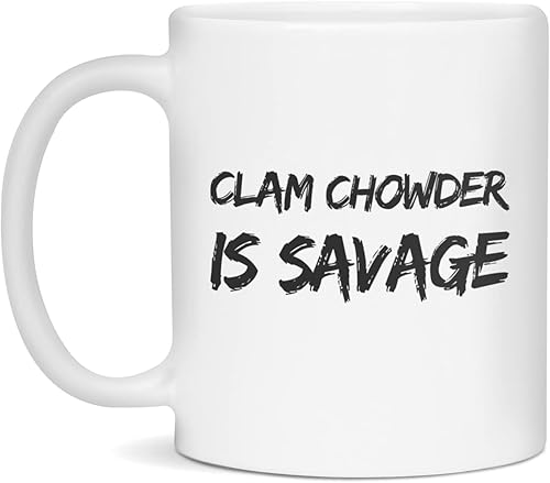 Clam Chowder is savage Ceramic Coffee Mug, 11-Ounce White