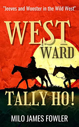 Westward, Tally Ho! by [Milo James Fowler]