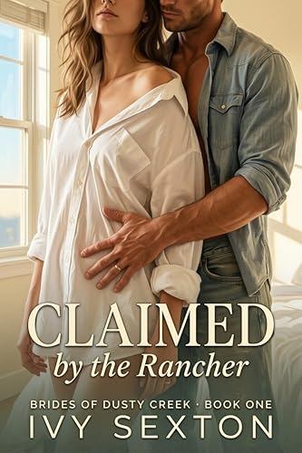 Claimed by the Rancher (The Brides of Dusty Creek Book 1)