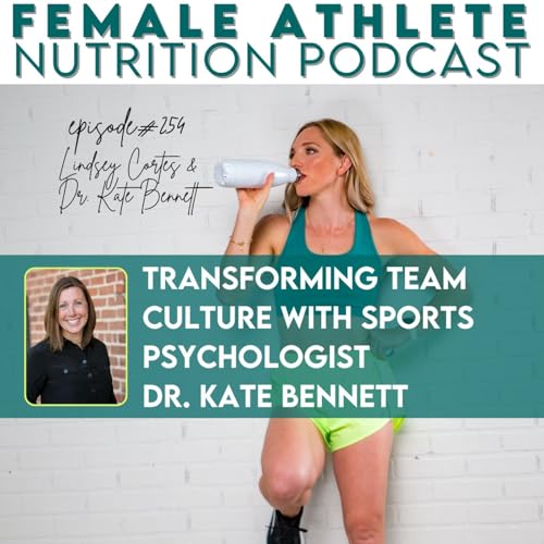 254: Transforming Team Culture with Sports Psychologist Dr. Kate Bennett