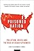 Poisoned Nation: Pollution, Greed, and the Rise of Deadly Epidemics