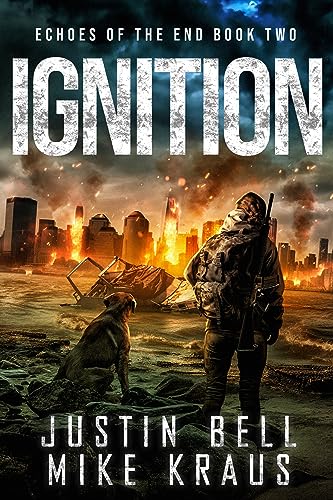 Ignition: Echoes of the End Book 2: (A Post-Apocalyptic Survival Thriller)