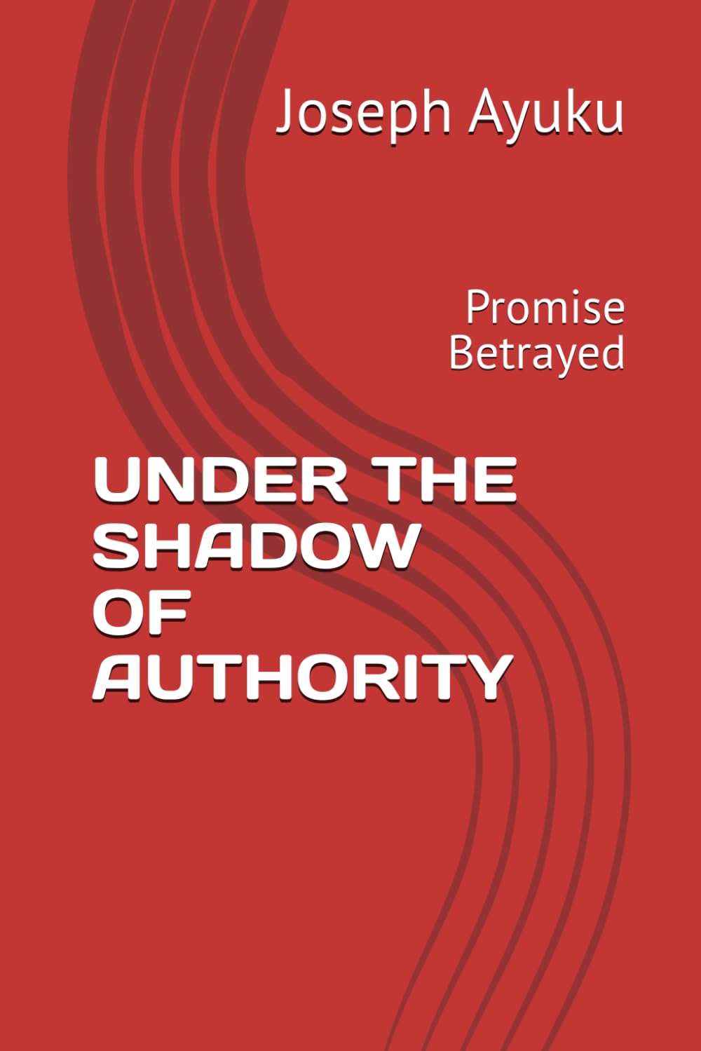 UNDER THE SHADOW OF AUTHORITY: Promise Betrayed