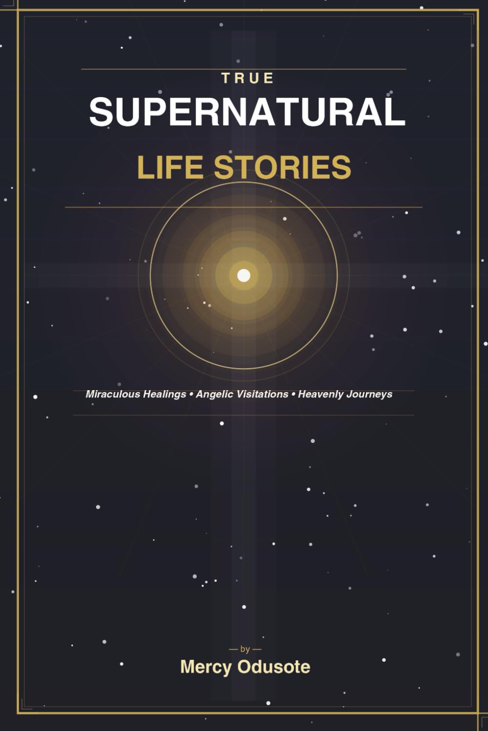 TRUE SUPERNATURAL LIFE STORIES