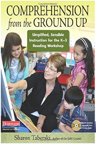 Comprehension from the Ground Up: Simplified, Sensible Instruction for the K-3 Reading Workshop 1st Edition