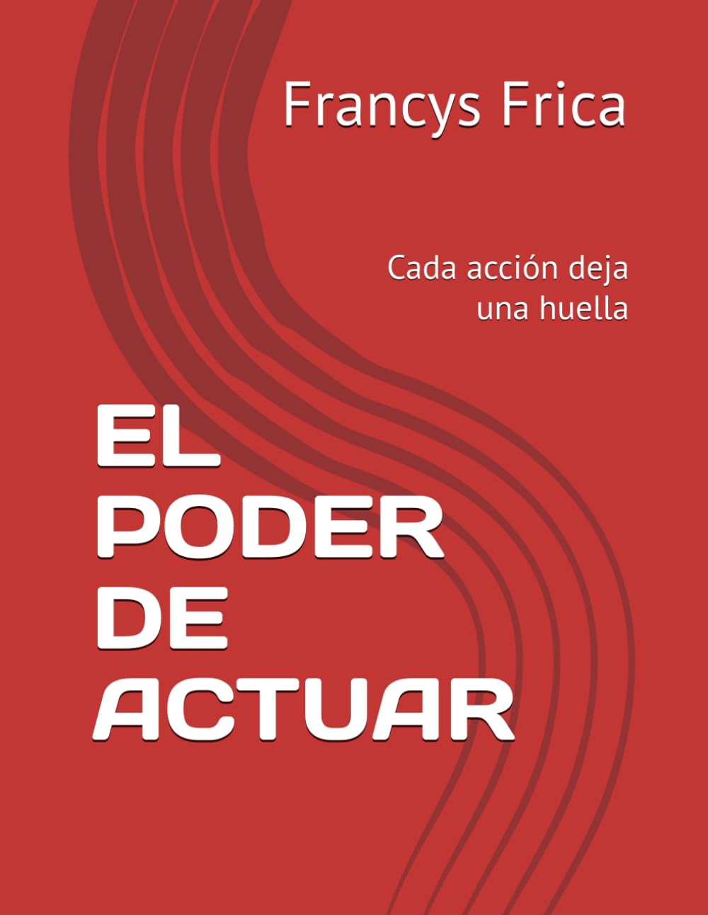 EL PODER DE ACTUAR: Cada acción deja una huella