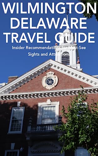 Wilmington, Delaware Travel Guide