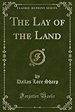 The Lay of the Land (Classic Reprint)