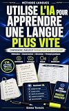 Utilise l’IA pour apprendre une langue plus vite: une boîte à outils moderne, conçue pour t’aider à parler une langue avec plaisir, confiance… et un soupçon ... GÉNIE ARTIFICIEL) (French Edition)