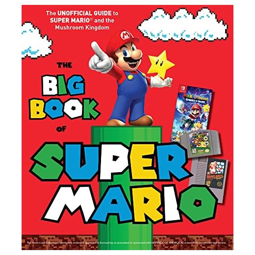 The Big Book of Super Mario: The Unofficial Guide to Super Mario and the Mushroom Kingdom