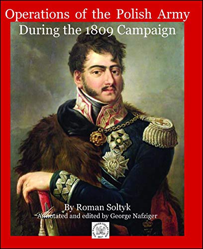 Operations of the Polish Army During the 1809 Campaign in Poland (Charlie Miner)