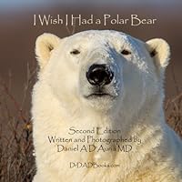 I Wish I Had a Polar Bear! 1481870580 Book Cover