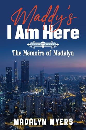 Maddy's I Am Here: The Memoirs of Madalyn