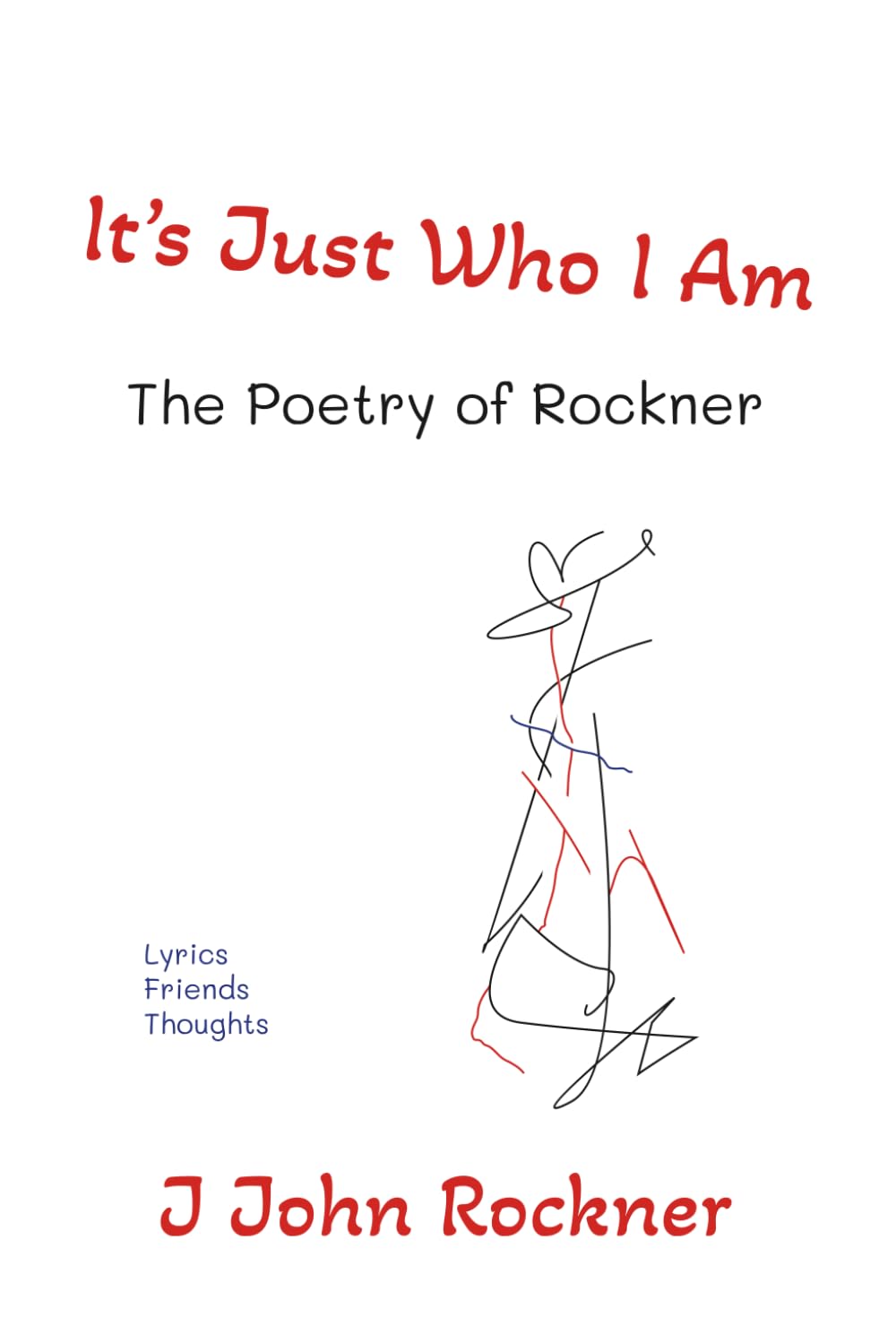 It's Just Who I Am: The Poetry of Rockner