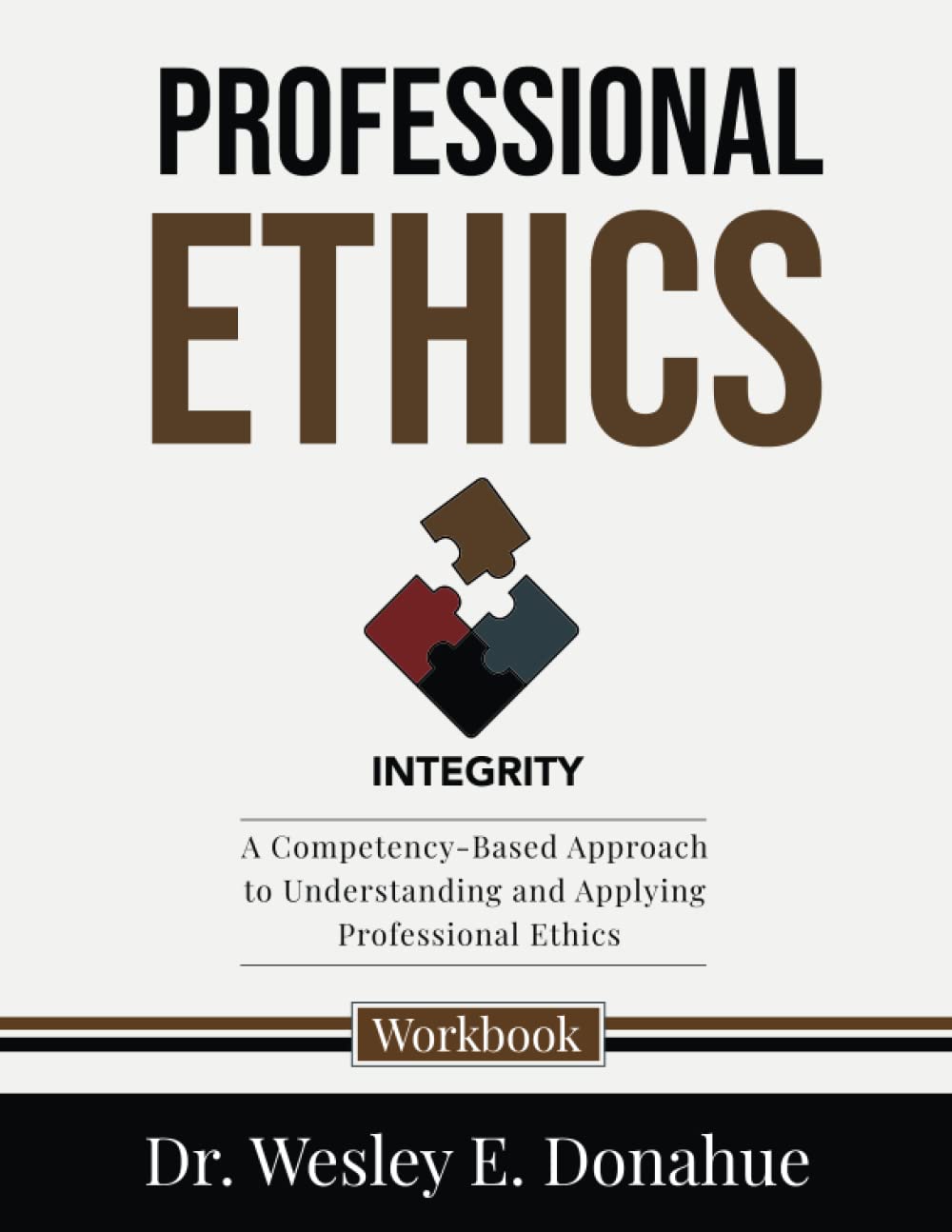 Professional Ethics: A Competency-Based Approach to Understanding and Applying Professional Ethics (Competency-Based Workbooks for Structured Learning)