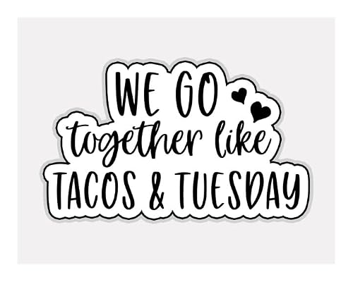We Go Together Like Tacos & Tuesday Vinyl Waterproof Sticker Decal Car Laptop Wall Window Bumper Sticker 6" #TOP19