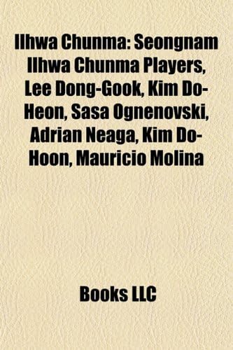 Ilhwa Chunma: Seongnam Ilhwa Chunma Players, Lee Dong-Gook, Kim Do-Heon, Sa a Ognenovski, Adrian Neaga, Kim Do-Hoon, Mauricio Molina