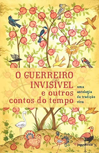 O Guerreiro Invisível e outros contos do tempo: