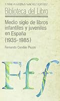 Medio siglo de libros infantiles y juveniles en España (Biblioteca del Libro) 8486168201 Book Cover