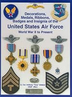 (Army Air Force and U.S. Air Force Decorations) Decorations, Medals, Ribbons, Badges and Insignia of the United States Air Force: World War II to Present, 2nd Edition 1884452051 Book Cover
