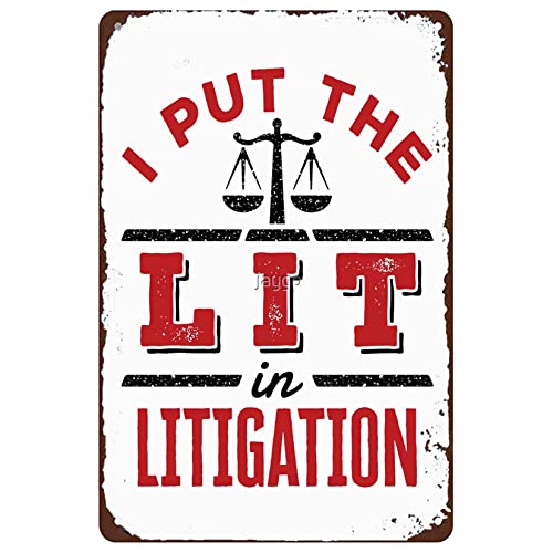 Divertido letrero de metal con texto en inglés "I Put the Lit in Litigation Litigation Abogado Litigator Retro Cartel de estaño para jardín, hombre, cueva, bar, cocina, baño, dormitorio, 15,2 x 20,3
