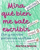 mira qué bien me sale escribir - palabras sueltas: cuaderno para aprender a leer y escribir