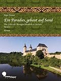 rochlitzer berg turm  Ein Paradies, gebaut auf Sand: Das Leben der Herzogin Elisabeth zu Sachsen, Teil 2