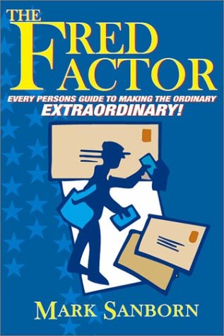Amazon.com: The Fred Factor: Every Person's Guide to Making the ...