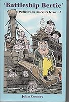 Battleship Bertie: Politics in Ahern's Ireland 0952733498 Book Cover