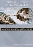 The Making of Silicon Valley: A One Hundred Year Renaissance