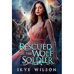 Rescued By The Wolf Soldier Audiolibro Por Skye Wilson arte de portada