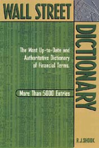 Wall Street Dictionary: The Most Up-to-Date and Authoritative Dictionary of Financial Terms