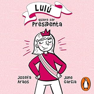 Lulú quiere ser presidenta Audiolibro Por Josefa Araos, June García Ardiles arte de portada