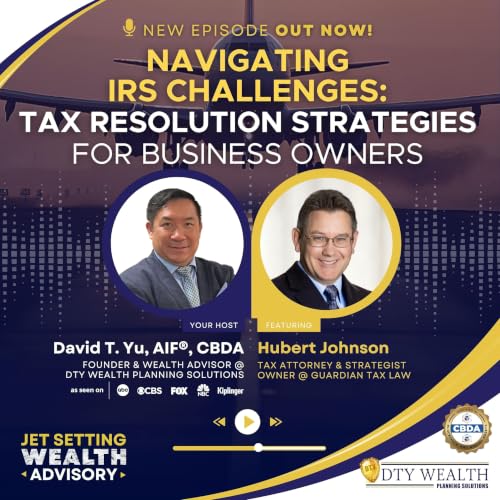 Episode 60: Navigating IRS Challenges: Tax Resolution Strategies for Business Owners