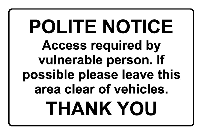 Polite notice access required by vulnerable person please keep clear parking sign W - Self adhesive sticker (600mm x 400mm)
