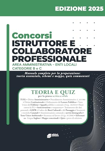 Concorsi Istruttore e Collaboratore Professionale - Area Amministrativa - Enti Locali cat. B e C: Manuale di preparazione completo per i concorsi pubblici negli Enti Locali