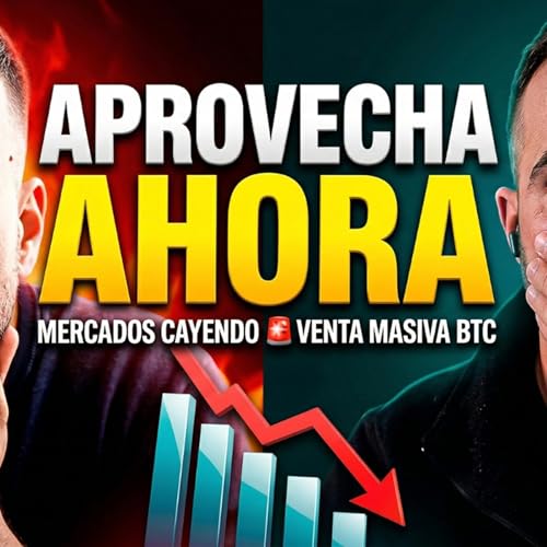 Mercados Cayendo, Venta Masiva de Bitcoin y Nuestra Estrategia 🚨 Ep 268 Podcast By  cover art