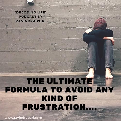 "Episode 77- The ultimate formula to avoid any kind of frustration...."