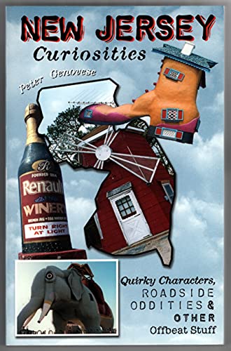 New Jersey Curiosities: Quirky Characters, Roadside Oddities and Other Offbeat Stuff