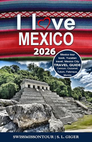 Mexico Travel Guide: Mexico tour book, Yucatan Travel, Mexico City, Merida, Palenque, Cozumel, Tulum