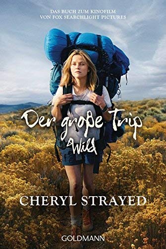 By Strayed, Cheryl Der gro?ƒe Trip - WILD: Tausend Meilen durch die Wildnis zu mir selbst Paperback - January 2015