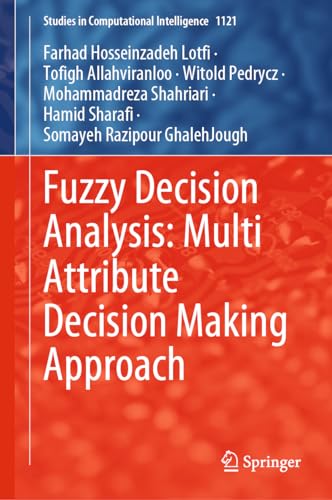 Fuzzy Decision Analysis: Multi Attribute Decision Making Approach: 1121 (Studies in Computational Intelligence) view 2