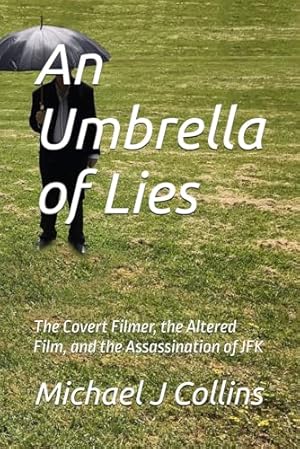 An Umbrella of Lies: The Covert Filmer, the Altered Film, and the Assassination of JFK