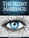 The Silent Marriage:: How Passive Aggression Steals Your Happiness, 2nd Edition (The Complete Guide to Passive Aggression Book 5)