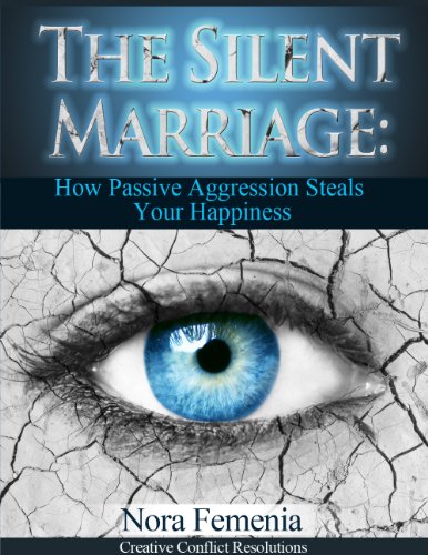 The Silent Marriage: How Passive Aggression Steals Your Happiness, 2nd Edition