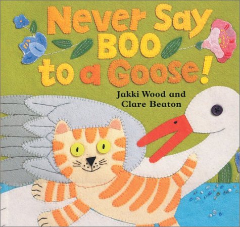 Never Say Boo to a Goose!: Wood, Jakki, Beaton, Clare: 9781841482552 ...