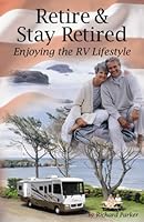 Retire and Stay Retired: Enjoying the RV Lifestyle 1932900195 Book Cover