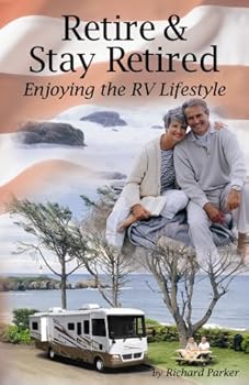 Paperback Retire and Stay Retired: Enjoying the RV Lifestyle Book