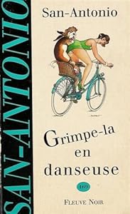 Book's Cover of Grimpe-la en danseuse : Roman d'une haute tenue morale et littéraire dans lequel l'auteur assure la concordance des temps et met un préservatif pour baiser