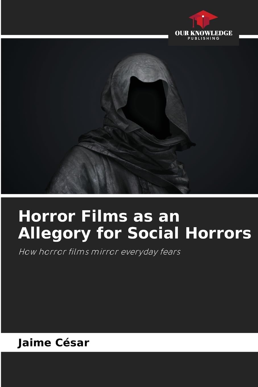 Horror Films as an Allegory for Social Horrors: How horror films mirror everyday fears